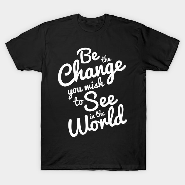 Be the change T-Shirt by aografz